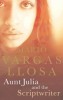Llosa, Mario Vargas  : Aunt Julia and the Scriptwriter