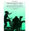 Forgács Éva : The Bauhaus Idea and Bauhaus Politics 