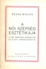 Rózsa Miklós : A női szépség esztétikája - A női szépség, szerelem és divat hármaskönyve