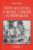 Burke, Peter : Népi kultúra a kora újkori Európában