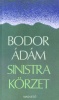 Bodor Ádám : Sinistra körzet. Egy regény fejezetei