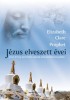 Prophet, Elizabeth Clare : Jézus elveszett évei - Jézus 17 évig tartó keleti útjának dokumentált bizonyítéka