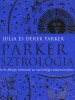 Parker, Julia - Parker, Derek : Parker Asztrológia. Hiteles és átfogó útmutató az asztrológia tudományához.