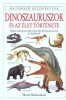 Richardson, Hazel  : Dinoszauruszok és az élet története.  Képes ismertető több mint 200 dinoszauruszról és ősállatról