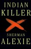 Alexie, Sherman  : Indian Killer