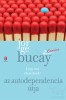Bucay, Jorge : Légy ura életednek! Az autodependencia útja.