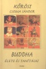 Kőrösi Csoma Sándor  : Buddha élete és tanításai