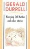 Durrell, Gerald  : Marrying Off Mother and Other Stories