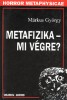 Márkus György : Metafizika - mi végre?