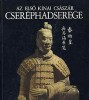 Miklós Pál (szerk.) : Az első kínai császár cseréphadserege