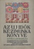 Feyérné Kovács Erzsébet (szerk.) : Az Uj Idők kézimunka könyve. Kötés és horgolás.