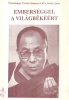 Őszentsége, a XIV. Dalai Láma : Emberséggel a világbékéért