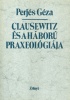 Perjés Géza : Clausewitz és a háború praxeológiája