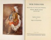 Schmidt-Pauli,  Edgar : Wir Indianer - Erinnerung des letzten großen Häuplings White Horse Eagle