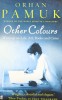 Pamuk, Orhan : Other Colours - Essays and a Story