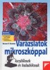 Kremer, Bruno P. : Varázslatok mikroszkóppal  - kezdőknek és haladóknak