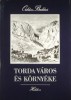 Orbán Balázs : Torda város és környéke (reprint)
