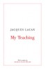 Lacan, Jacques : My Teaching