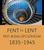 Somlai Tibor : Fent és lent - Pest-budai lépcsőházak 1835-1945