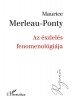 Merleau-Ponty, Maurice : Az észlelés fenomenológiája 