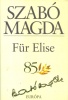 Szabó Magda : Für Elise (Dedikált példány)