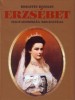 Hamann, Brigitte  : Erzsébet Magyarország királynéja