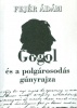 Fejér Ádám : Gogol és a polgárosodás gúnyrajza