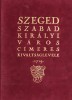 Csáky Imre (szerk., ismertető, címleírás) : Szeged Szabad Királyi Város Címeres Kiváltságlevele 1719. - Facimile