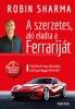 Sharma, Robin : A szerzetes, aki eladta a Ferrariját