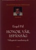 Engel Pál : Honor, vár, ispánság - Válogatott tanulmányok.