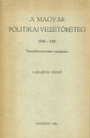 Lakatos Ernő : A magyar politikai vezetőréteg 1848-1918. - Társadalomtörténeti tanulmány. 