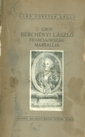 Forster Gyula, báró : Gróf Berchényi László, Franciaország marsallja.