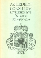 Kovács Zsuzsa (szerk.) : Az Erdélyi Consilium leveleskönyve és iratai 1705, 1707-1710