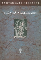 Kulcsár Péter (válogatta, fordította) : Krónikáink magyarul III/3.