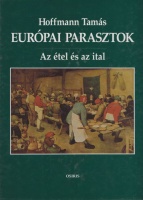 Hoffmann Tamás : Európai parasztok - Életmódjuk története II.  Az étel és az ital