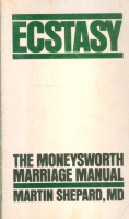 Shepard, Martin : Ecstacy - The Moneysworth marriage manual