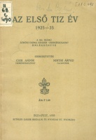 Cser Andor - Mirtse Árpád : Az első tíz év 1925-35. A 304. számú Kőrösi Csoma Sándor cserkészcsapat emlékkönyve.