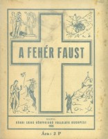 Röck Gyula  : A Fehér Faust. Drámai költemény.