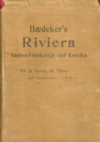 Baedeker, Karl : Baedeker s - Die Riviera Das Südöstliche Frankreich. Korsika. - Die Kurorte in Südtirol, am Genfer See und an den Oberitalienischen Seen Handbuch für Reisende.