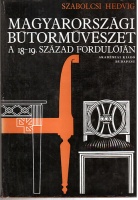 Szabolcsi Hedvig : Magyarországi bútorművészet a 18-19. század fordulóján (Európai kapcsolatok és stíluskérdések) 