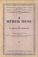 Heller Bernát : A héber mese - A héber mese nyugaton - Mesék, amelyeknek kora és hazája bizonytalan - A héber mese sajátossága