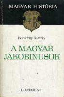 Boreczky Beatrix : A magyar jakobinusok