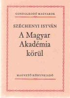 Széchenyi István : A Magyar Akadémia körül