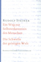 Steiner, Rudolf : Ein Weg zur Selbsterkenntnis des Menschen - In acht Meditationen / Die Schwelle der geistigen Welt - Aphoristische Ausführungen