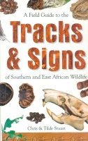 Stuart, Chris & Tilde : A Field Guide to the Tracks and Signs of Southern and East African Wildlife