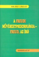Halász László : A freudi művészetpszichológia - Freud, az író
