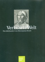 Philipp, Michael - Franz Wilhelm Kaiser (Hrsg.) : Verkehrte Welt - Das Jahrhundert von Hieronymus Bosch