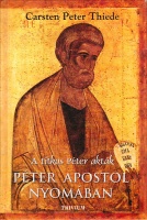 Thiede, Carsten Peter : Péter apostol nyomában - A titkos Péter akták