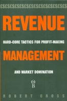 Cross, Robert G. : Revenue Management - Hard-core Tactics for Market Domination
