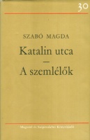Szabó Magda : Katalin utca; A szemlélők